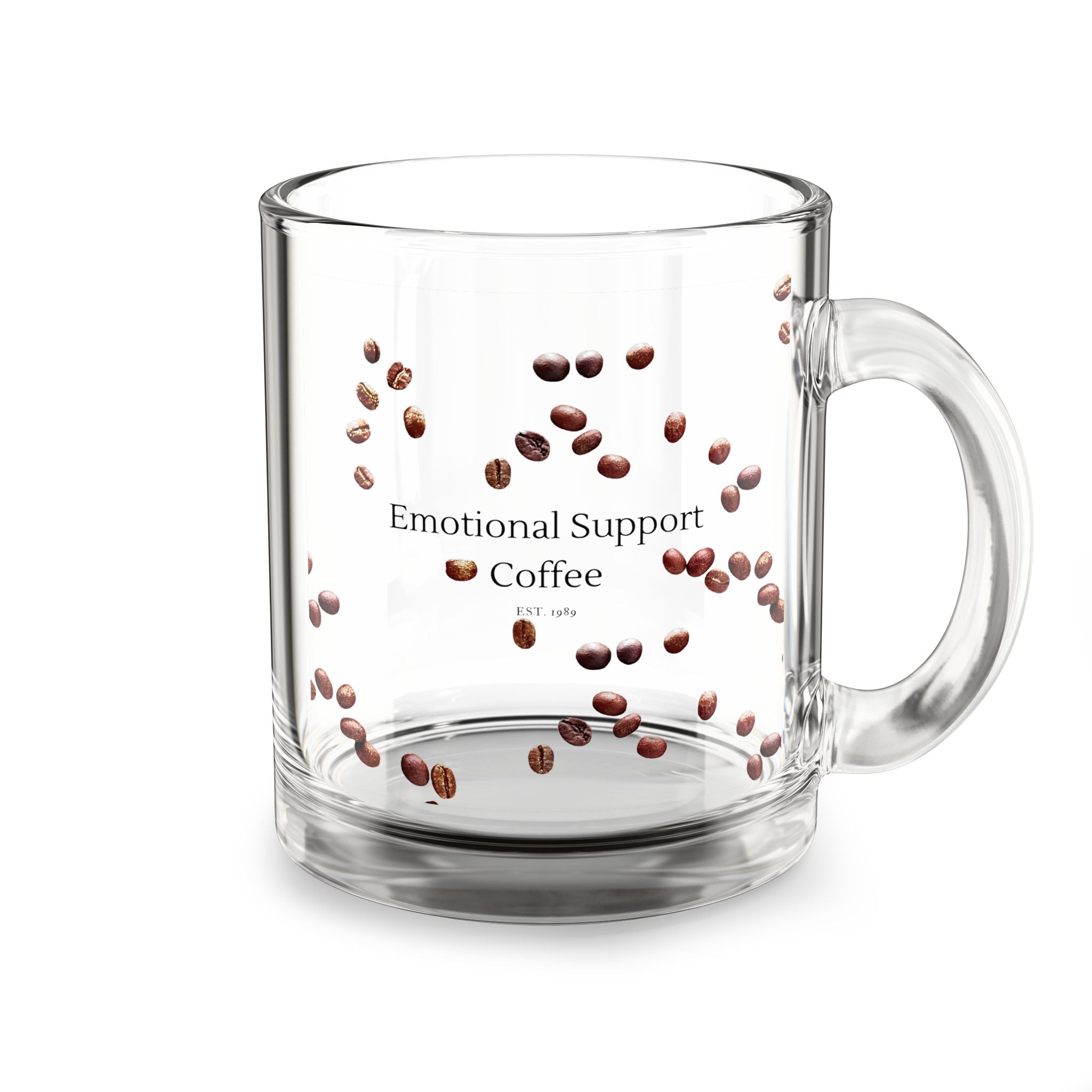 Emotional Support Glass Mug — 10oz Clear Coffee Cup with C-Handle