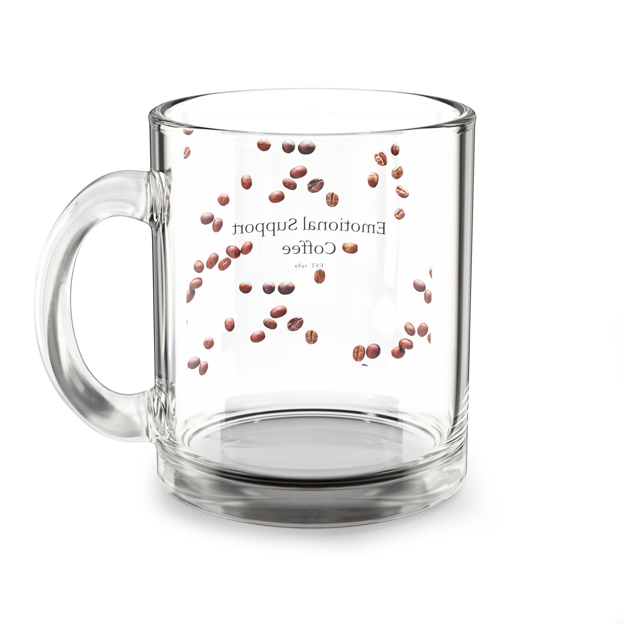 Emotional Support Glass Mug — 10oz Clear Coffee Cup with C-Handle